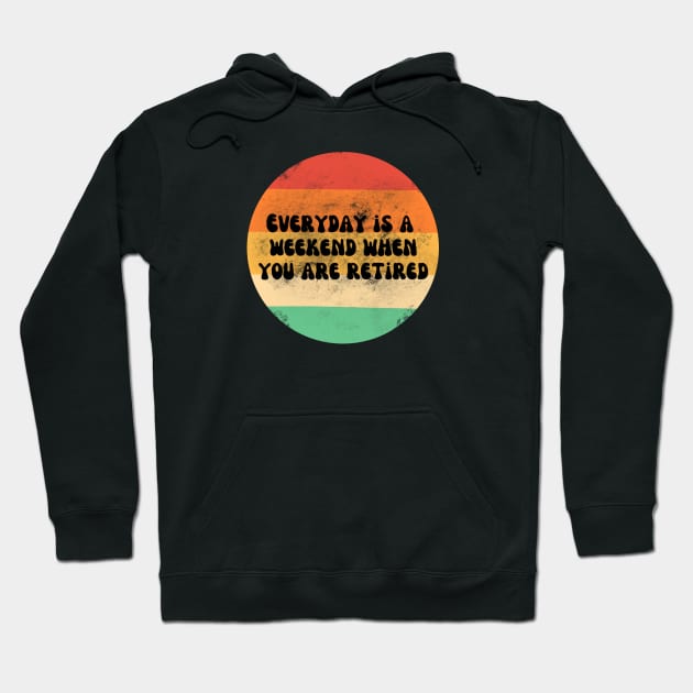 Everyday is a weekend when you are retired black text on a striped background Hoodie by Nyrrra
